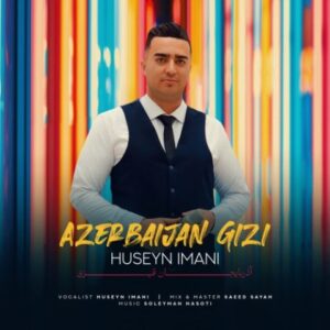 دانلود آهنگ ترکی حسین ایمانی آذربایجان قیزی گجلر اولدوزی دانلود آهنگ ترکی حسین ایمانی آذربایجان قیزی گجلر اولدوزی