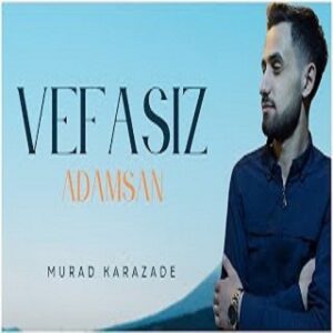 دانلود آهنگ ترکی مراد کارزاده وفاسیز آدامسان دانلود آهنگ ترکی مراد کارزاده وفاسیز آدامسان
