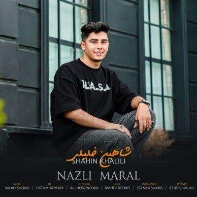 دانلود آهنگ نازلی مارال شاهین خلیلی (اوخشارین یوخدو جانیم عاشیقین چوخدو جانیم)