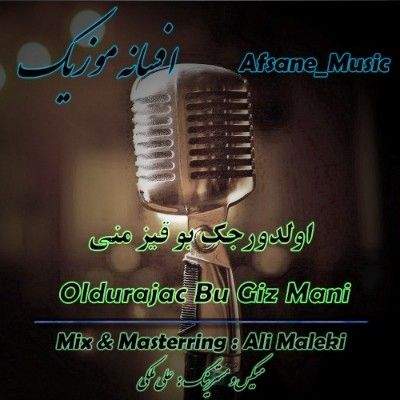 دانلود آهنگ ترکی اولدورجک بو قیز منی افسانه موزیک