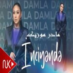 دانلود آهنگ ترکی داملا اینجیینده باشکا بیری اولورسان دانلود آهنگ ترکی داملا اینجیینده باشکا بیری اولورسان