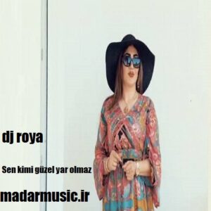 دانلود آهنگ ترکی دیجی رویا سن کیمی گوزل یار اولماز دانلود آهنگ ترکی دیجی رویا سن کیمی گوزل یار اولماز