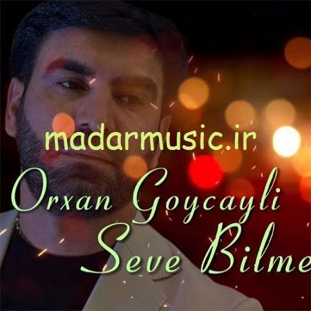 دانلود آهنگ ترکی اورخان قویچایلی منیم قدر هچ کس گلوم سنی سئوه بیلمز