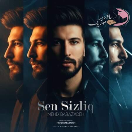دانلود آهنگ ترکی مهدی بابازاده سن سیزلیق دانلود آهنگ ترکی مهدی بابازاده سن سیزلیق