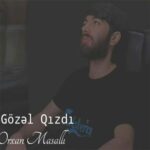 دانلود آهنگ آذری اورخان ماسالی نه گوزل قیزدی