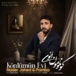 دانلود آهنگ ترکی نادر جاهد و پامبا کونلومون ائوی